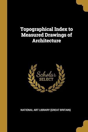 Bild des Verkufers fr Topographical Index to Measured Drawings of Architecture zum Verkauf von moluna