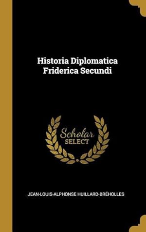 Bild des Verkufers fr Historia Diplomatica Friderica Secundi zum Verkauf von moluna