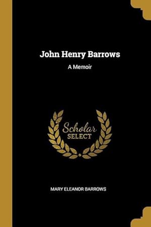 Seller image for John Henry Barrows: A Memoir for sale by moluna