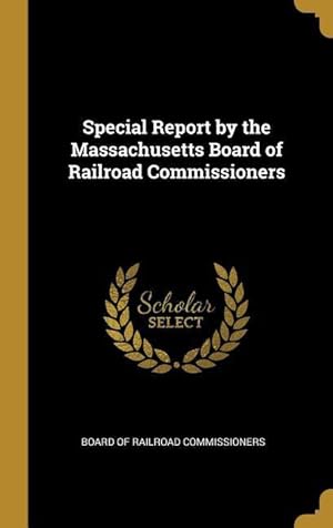 Bild des Verkufers fr Special Report by the Massachusetts Board of Railroad Commissioners zum Verkauf von moluna