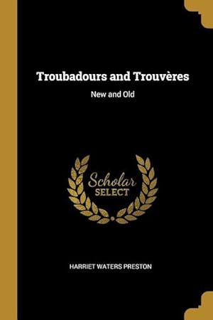 Imagen del vendedor de Troubadours and Trouvres: New and Old a la venta por moluna