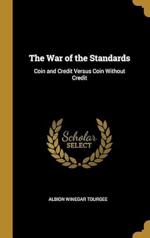 Bild des Verkufers fr The War of the Standards: Coin and Credit Versus Coin Without Credit zum Verkauf von moluna