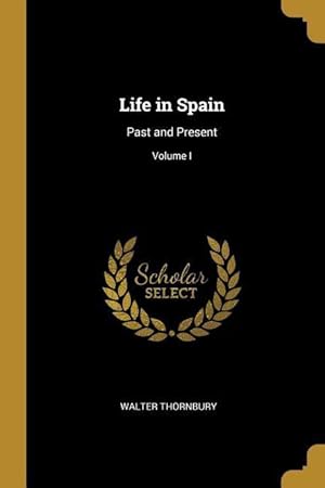 Bild des Verkufers fr Life in Spain: Past and Present Volume I zum Verkauf von moluna