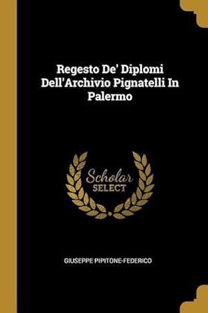 Immagine del venditore per Regesto De\ Diplomi Dell\ Archivio Pignatelli In Palermo venduto da moluna