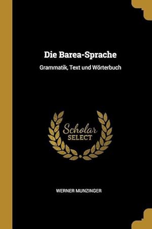Bild des Verkufers fr Die Barea-Sprache: Grammatik, Text und Woerterbuch zum Verkauf von moluna