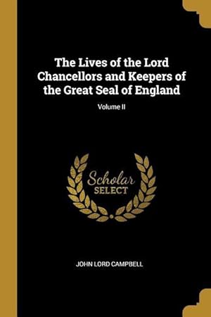 Bild des Verkufers fr The Lives of the Lord Chancellors and Keepers of the Great Seal of England Volume II zum Verkauf von moluna