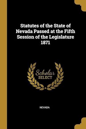 Bild des Verkufers fr Statutes of the State of Nevada Passed at the Fifth Session of the Legislature 1871 zum Verkauf von moluna