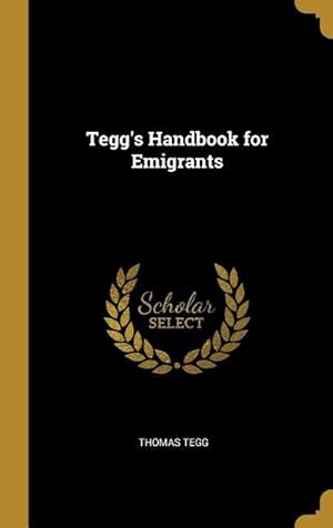 Bild des Verkufers fr Tegg\ s Handbook for Emigrants zum Verkauf von moluna