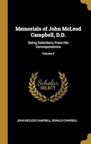 Bild des Verkufers fr Memorials of John McLeod Campbell, D.D.: Being Selections From His Correspondence Volume II zum Verkauf von moluna