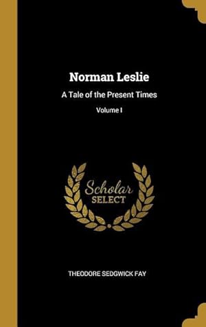 Bild des Verkufers fr Norman Leslie: A Tale of the Present Times Volume I zum Verkauf von moluna