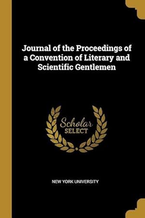 Seller image for Journal of the Proceedings of a Convention of Literary and Scientific Gentlemen for sale by moluna