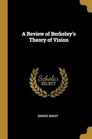 Bild des Verkufers fr A Review of Berkeley\ s Theory of Vision zum Verkauf von moluna