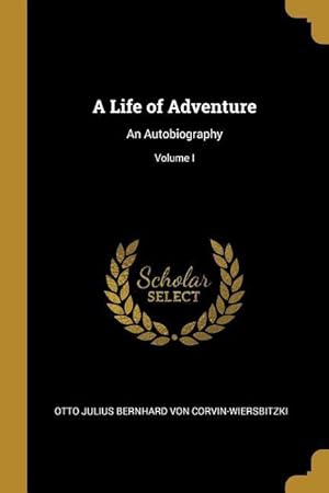 Bild des Verkufers fr A Life of Adventure: An Autobiography Volume I zum Verkauf von moluna