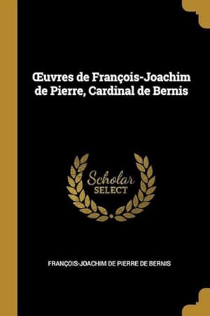 Bild des Verkufers fr OEuvres de Franois-Joachim de Pierre, Cardinal de Bernis zum Verkauf von moluna