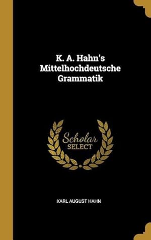 Bild des Verkufers fr K. A. Hahn\ s Mittelhochdeutsche Grammatik zum Verkauf von moluna