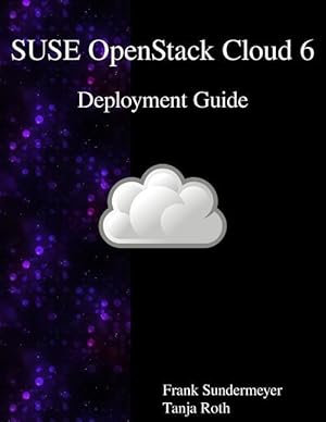 Bild des Verkufers fr SUSE OpenStack Cloud 6 - Deployment Guide zum Verkauf von moluna