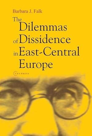 Bild des Verkufers fr The Dilemmas of Dissidence in East-Central Europe zum Verkauf von moluna