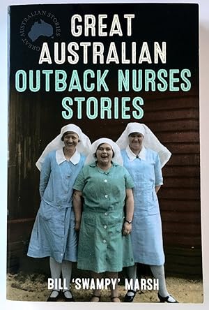 Great Australian Outback Nurses Stories by Bill Swampy Marsh