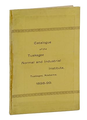 Catalogue of the Tuskegee Normal and Industrial Institute, Tuskegee, Alabama. 1898-99