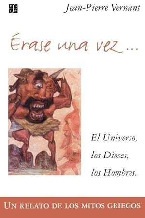 Seller image for Erase Una Vez. El Universo, Los Dioses, Los Hombres. Un Relato de Los Mitos Griegos for sale by moluna