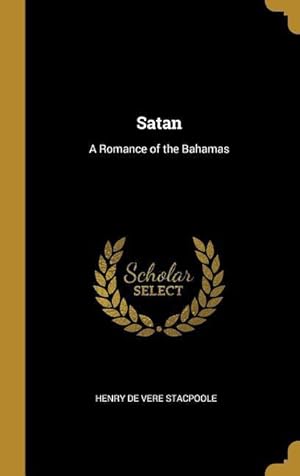 Immagine del venditore per Satan: A Romance of the Bahamas venduto da moluna