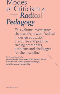 Bild des Verkufers fr Modes of Criticism 4: Radical Pedagogy: Investigating the Use of the Word \ radical\ in Design Discourse and Practice zum Verkauf von moluna