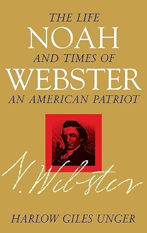 Bild des Verkufers fr Noah Webster: The Life and Times of an American Patriot zum Verkauf von moluna