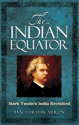 Bild des Verkufers fr The Indian Equator: Mark Twain\ s India Revisited zum Verkauf von moluna