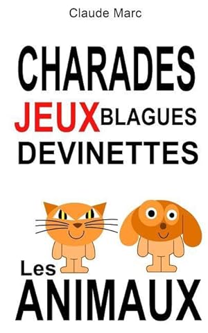 Image du vendeur pour Charades et devinettes sur les animaux. Jeux et blagues pour enfants: Petits jeux de mots et jeux de lettres faciles. Pour jouer en famille, en classe mis en vente par moluna