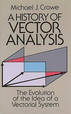 Bild des Verkufers fr A History of Vector Analysis: The Evolution of the Idea of a Vectorial System zum Verkauf von moluna