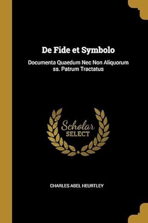 Bild des Verkufers fr De Fide et Symbolo: Documenta Quaedum Nec Non Aliquorum ss. Patrum Tractatus zum Verkauf von moluna