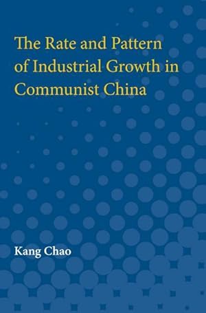Bild des Verkufers fr Chao, K: The Rate and Pattern of Industrial Growth in Commu zum Verkauf von moluna