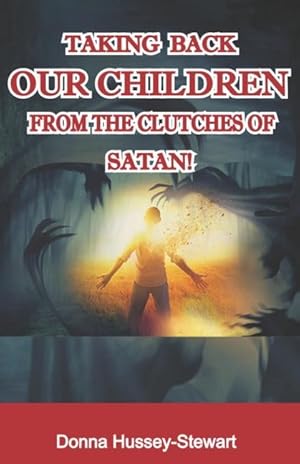 Image du vendeur pour Taking Back Our Children from the Clutches of Satan mis en vente par moluna