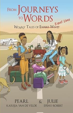 Bild des Verkufers fr From Journeys to Words: Wobbly Tales of Expat Lives zum Verkauf von moluna