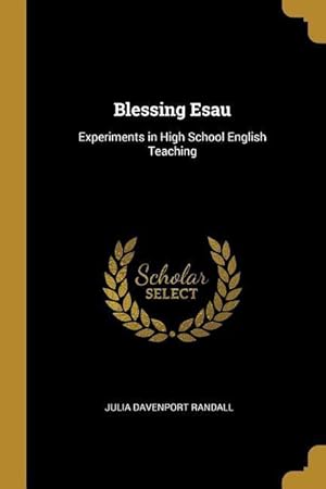 Imagen del vendedor de Blessing Esau: Experiments in High School English Teaching a la venta por moluna