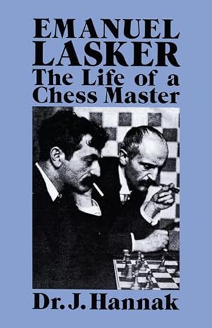 Imagen del vendedor de Emanuel Lasker: The Life of a Chess Master a la venta por moluna