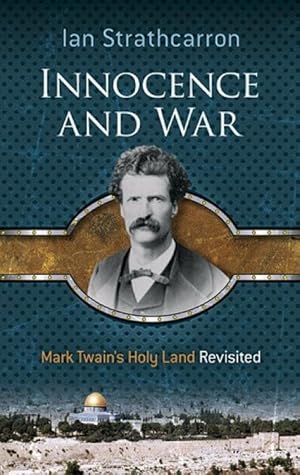 Bild des Verkufers fr Innocence and War: Mark Twain\ s Holy Land Revisited zum Verkauf von moluna