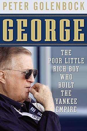 Seller image for George: The Poor Little Rich Boy Who Built the Yankee Empire for sale by moluna