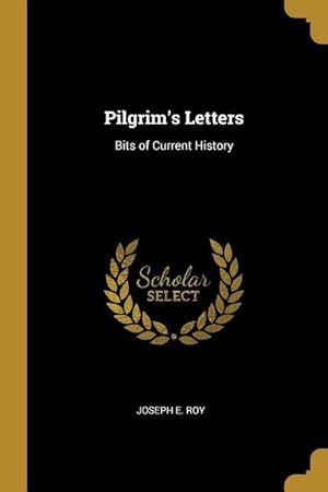 Immagine del venditore per Pilgrim\ s Letters: Bits of Current History venduto da moluna