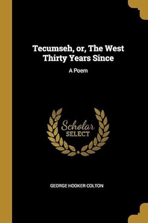 Bild des Verkufers fr Tecumseh, or, The West Thirty Years Since: A Poem zum Verkauf von moluna