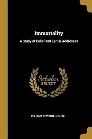 Bild des Verkufers fr Immortality: A Study of Belief and Earlier Addresses zum Verkauf von moluna