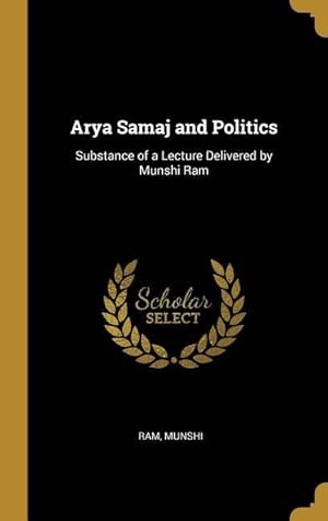 Seller image for Arya Samaj and Politics: Substance of a Lecture Delivered by Munshi Ram for sale by moluna