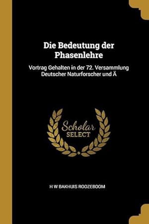 Seller image for Die Bedeutung der Phasenlehre: Vortrag Gehalten in der 72. Versammlung Deutscher Naturforscher und  for sale by moluna