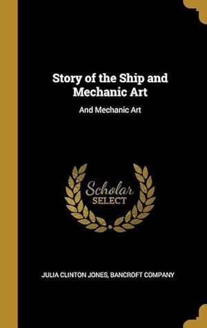 Bild des Verkufers fr Story of the Ship and Mechanic Art: And Mechanic Art zum Verkauf von moluna