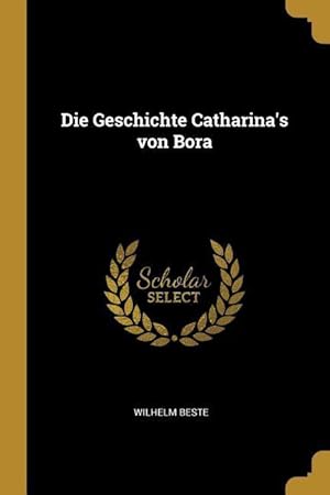 Bild des Verkufers fr Die Geschichte Catharina\ s von Bora zum Verkauf von moluna