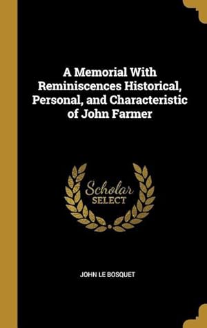 Bild des Verkufers fr A Memorial With Reminiscences Historical, Personal, and Characteristic of John Farmer zum Verkauf von moluna