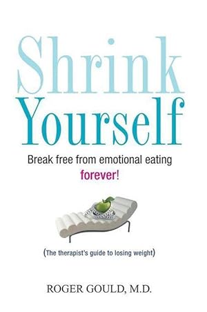 Bild des Verkufers fr Shrink Yourself: Break Free from Emotional Eating Forever zum Verkauf von moluna
