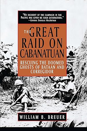 Bild des Verkufers fr The Great Raid on Cabanatuan: Rescuing the Doomed Ghosts of Bataan and Corregidor zum Verkauf von moluna