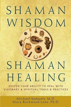 Bild des Verkufers fr Shaman Wisdom, Shaman Healing: Deepen Your Ability to Heal with Visionary and Spiritual Tools and Practices zum Verkauf von moluna