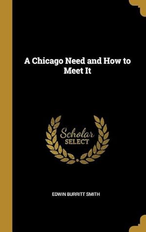Immagine del venditore per A Chicago Need and How to Meet It venduto da moluna